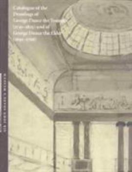 Hardcover Catalogue of the Drawings of George Dance the Younger (1741-1825) and of George Dance the Elder (1695-1768): From the Collection of Sir John Soane's M Book