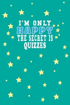 Paperback I m Only Happy The Secret Is Quizzes Notebook Lovers Gift: Lined Notebook / Journal Gift, 120 Pages, 6x9, Soft Cover, Matte Finish Book