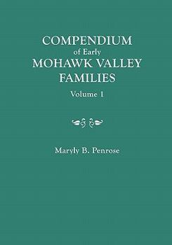 Paperback Compendium of Early Mohawk Valley [New York] Families. in Two Volumes. Volume 1 - Families Aalbach to Nancy Book