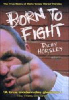 Hardcover Born to Fight: The True Story of Richy Crazy Horse Horsley Book