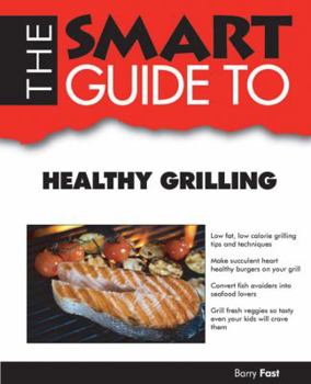 Paperback The Smart Guide to Healthy Grilling Book