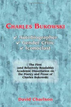Paperback Charles Bukowski: Autobiographer, Gender Critic, Iconoclast Book