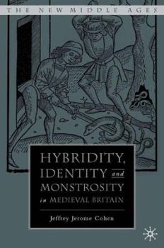 Hardcover Hybridity, Identity, and Monstrosity in Medieval Britain: On Difficult Middles Book