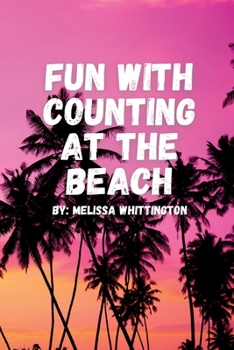 Fun with Counting at the Beach: Counting Fun Meets Color Splash (Books for Early Learning)