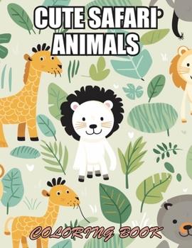 Cute Safari Animals Coloring Book: Stress Relief and Creativity Coloring Pages for All Fans