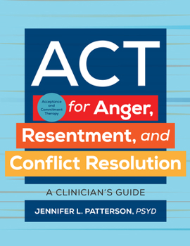 Paperback ACT (Acceptance and Commitment Therapy) for Anger, Resentment, and Conflict Resolution: A Clinician's Guide Book