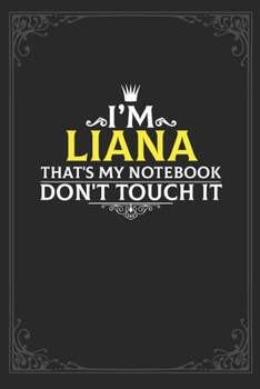 Paperback I'm Liana that's my notebook don't touch it: Lined notebook / Journal Gift, 121 pages Soft Cover, Matte finish / best gift for Liana Book