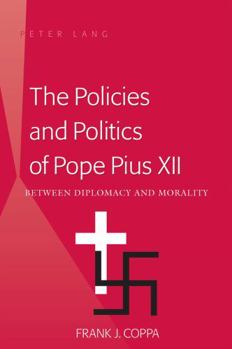 Paperback The Policies and Politics of Pope Pius XII: Between Diplomacy and Morality Book