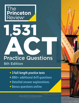 Paperback 1,531 ACT Practice Questions, 8th Edition: Extra Drills & Prep for an Excellent Score Book