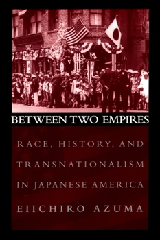 Paperback Between Two Empires: Race, History, and Transnationalism in Japanese America Book