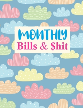 Paperback Monthly Bills & $hit: Cute Monthly Budget Planner (Undated - Start Any Time) Paycheck Bill Tracker (Budget Planning) Personal or Business Ac Book