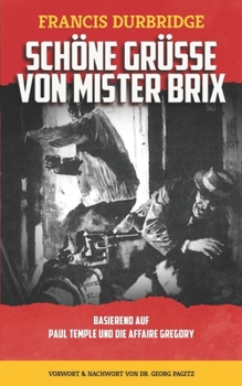 Paperback Schöne Grüße von Mister Brix: Basierend Auf Paul Temple und die Affaire Gregory [German] Book