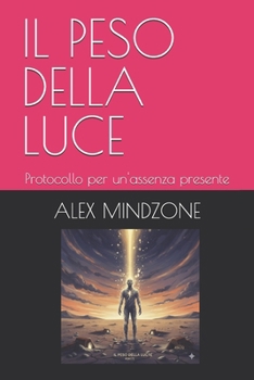 Paperback Il Peso Della Luce: Protocollo per un'assenza presente [Italian] Book