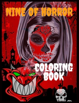 Nine of Horror Coloring Book: Coloring Books for Adults with Nightmare Halloween Terrifying Monsters, The Beauty Of Horror With Killers, Scary ... Book of Famous Murderers for Adult only.