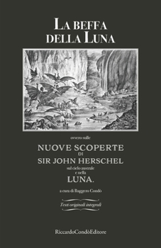 Paperback La beffa della Luna: ovvero sulle Nuove Scoperte di Sir John Herschel sul cielo australe e nella Luna. [Italian] Book