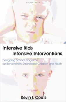 Paperback Intensive Kids - Intensive Interventions: Designing School Programs for Behaviorally Disordered Children and Youth Book