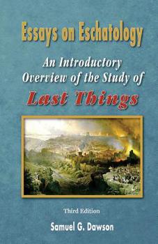 Paperback Essays on Eschatology Third Edition: An Introductory Overview of the Study of Last things Book