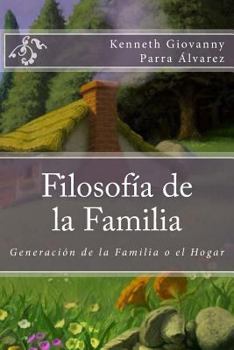 Paperback Filosofia de la Familia: Generación de la Familia o el Hogar [Spanish] Book