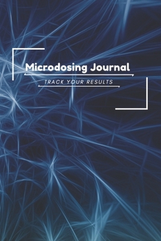 Paperback Microdosing Journal: 140 Pages, 6 x 9 inch charted notebook, Track your psychedelic microdosing journey/treatment/experience, Improve your Book