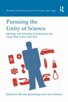 Paperback Pursuing the Unity of Science: Ideology and Scientific Practice from the Great War to the Cold War Book