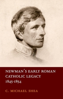 Hardcover Newman's Early Roman Catholic Legacy, 1845-1854 Book