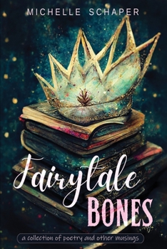 Paperback Fairytale Bones: poetry and prose Book