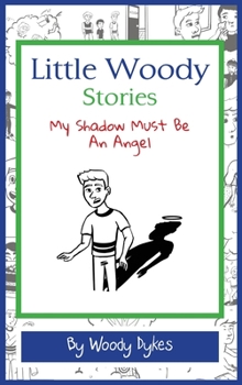 Hardcover Little Woody Stories: My Shadow Must Be An Angel Book