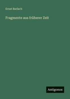 Fragmente aus früherer Zeit (German Edition)