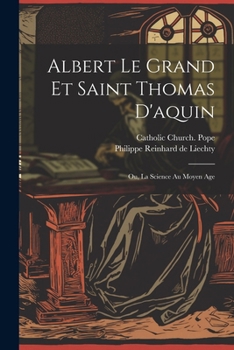 Paperback Albert Le Grand Et Saint Thomas D'aquin: Ou, La Science Au Moyen Age [French] Book