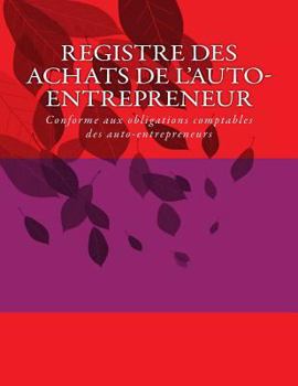 Paperback Registre des achats de l'auto-entrepreneur: Conforme aux obligations comptables des auto-entrepreneurs [French] Book