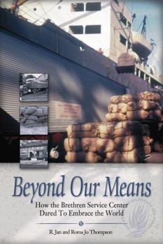 Paperback Beyond Our Means: How the Brethren Service Center Dared to Embrace the World Book