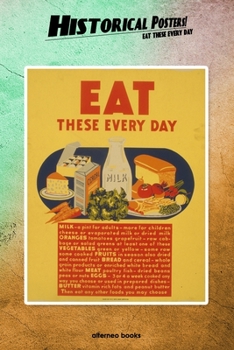 Paperback Historical Posters! Eat these every day: 110 blank-paged Notebook - Journal - Planner - Diary - Ideal for Drawings or Notes (6 x 9) (Great as history Book