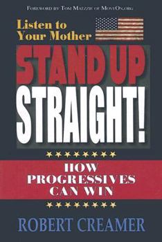 Paperback Listen to Your Mother: Stand Up Straight!: How Progressives Can Win Book