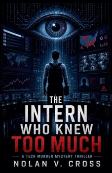 Paperback The Intern Who Knew Too Much: A Tech Murder Mystery Thriller Book