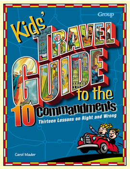 Paperback Kids' Travel Guide to the Ten Commandments: Thirteen Lessons on Right and Wrong Book