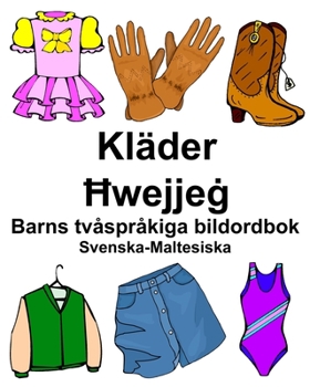 Paperback Svenska-Maltesiska Kläder/Ħwejjeġ Barns tvåspråkiga bildordbok [Swedish] Book