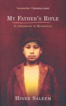 Hardcover My Father's Rifle: A Childhood in Kurdistan. Hiner Saleem Book