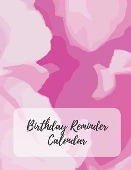 Birthday Reminder Calendar: Record All Your Important Dates to Remember Birthdays Anniversaries Events Month by Month Diary Book 8.5 x 11 Inch Notebook (Volume 15)