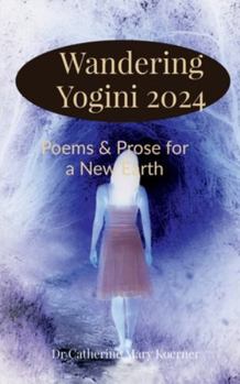 Paperback Wandering Yogini 2024: Poems & Prose for a New Earth Book
