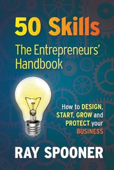 Paperback 50 Skills The Entrepreneurs Handbook: How to Design, Start, Grow and Protect your Business Book