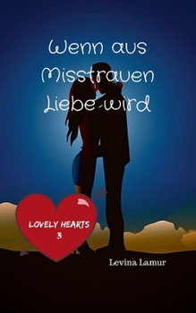 Paperback Wenn aus Misstrauen Liebe wird: Lovely Hearts 3 [German] Book