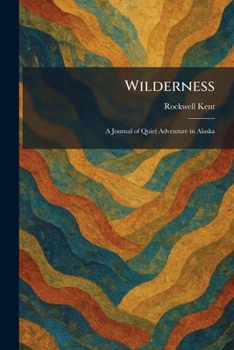 Paperback Wilderness: A Journal of Quiet Adventure in Alaska Book
