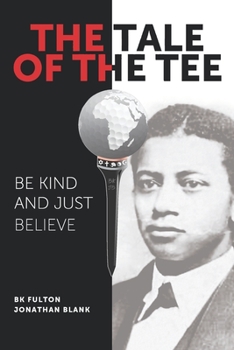 Paperback The Tale of the Tee: Be Kind and Just Believe Book