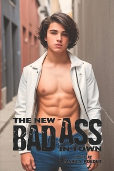 The New Bad Ass in Town - Book #12 of the Bloomington Gay Youth Chronicles