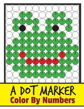Paperback A Dort Marker Color by Numbers: Paint Daubers by Numbers Kids Activity Book