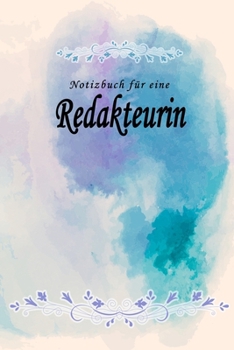 Paperback Notizbuch f?r eine Redakteurin: Notizbuch, Tagebuch oder Journal mit handgemaltem Blumen auf Cover und linierten Seiten - 109 Seiten - Softcover - Han [German] Book