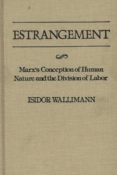 Hardcover Estrangement: Marx's Conception of Human Nature and the Division of Labor Book