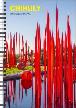 Calendar Chihuly 2024 12-Month Weekly Planner Calendar (Softcover) Book
