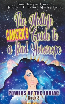 Paperback The Midlife Cancer's Guide to a Bad Horoscope Book