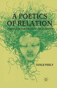 Paperback A Poetics of Relation: Caribbean Women Writing at the Millennium Book